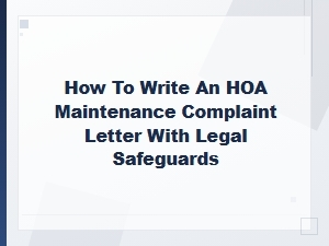 How to Write an Hoa Maintenance Complaint Letter with Legal Safeguards